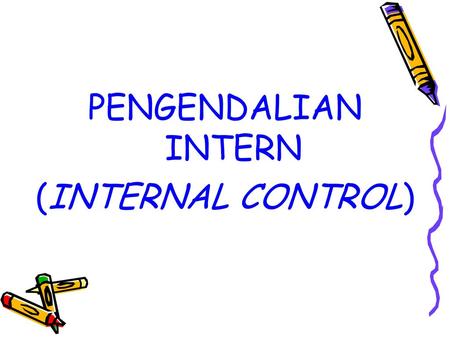 PENGENDALIAN INTERN (INTERNAL CONTROL).