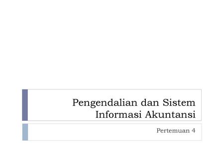 Pengendalian dan Sistem Informasi Akuntansi