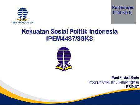 Kekuatan Sosial Politik Indonesia IPEM4437/3SKS