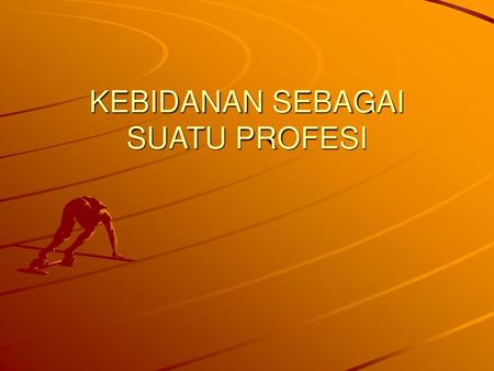 KEBIDANAN SEBAGAI SUATU PROFESI