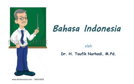 Bahasa Indonesia oleh Dr. H. Taufik Nurhadi, M.Pd.