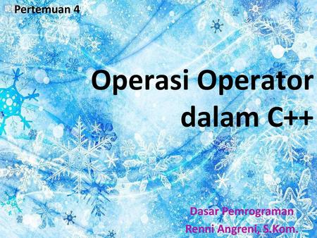 Operasi Operator dalam C++ Pertemuan 4 Dasar Pemrograman
