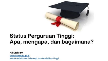 Status Perguruan Tinggi: Apa, mengapa, dan bagaimana?