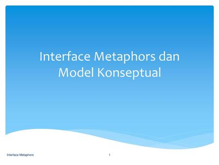 Interface Metaphors dan Model Konseptual