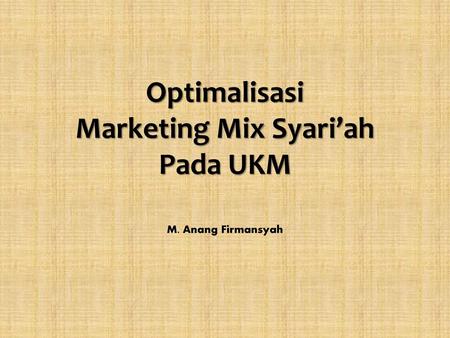 Optimalisasi Marketing Mix Syari’ah Pada UKM