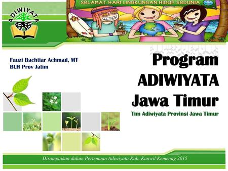 Program ADIWIYATA Jawa Timur Tim Adiwiyata Provinsi Jawa Timur