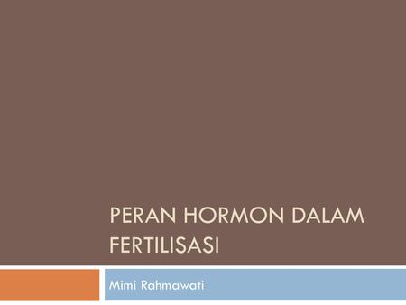 Peran hormon dalam fertilisasi