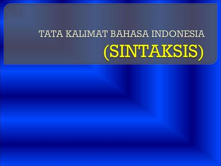 TATA KALIMAT BAHASA INDONESIA (SINTAKSIS)