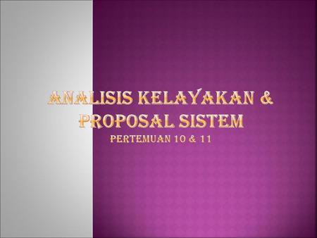 analisis kelayakan & proposal sistem Pertemuan 10 & 11