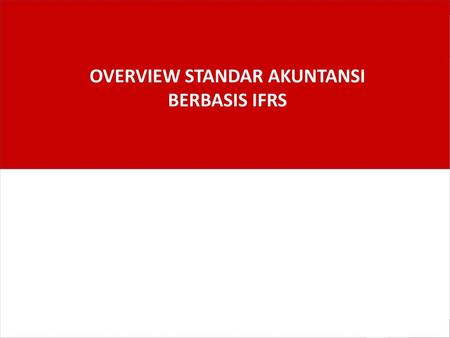 OVERVIEW STANDAR AKUNTANSI BERBASIS IFRS