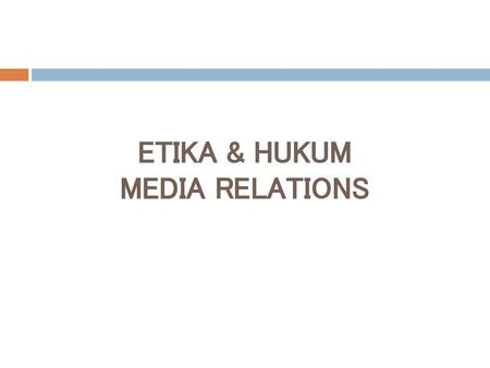 Etika & Hukum Media Relations