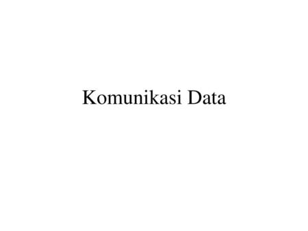 Komunikasi Data.