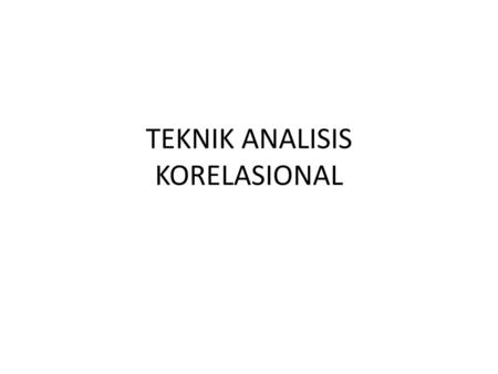 TEKNIK ANALISIS KORELASIONAL