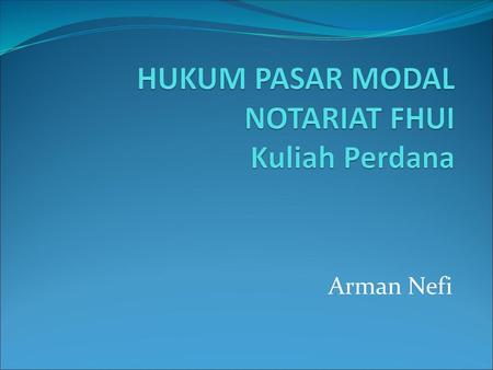 HUKUM PASAR MODAL NOTARIAT FHUI Kuliah Perdana