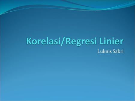 Korelasi/Regresi Linier