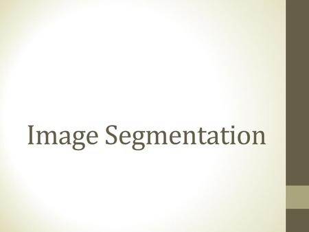 Image Segmentation.