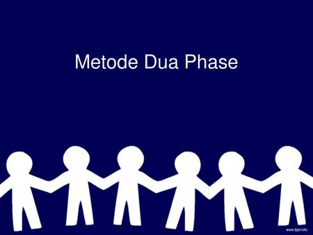 Metode Dua Phase.