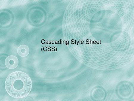 Cascading Style Sheet (CSS)