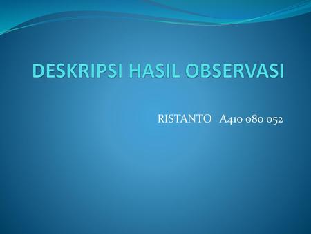 DESKRIPSI HASIL OBSERVASI