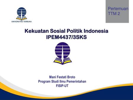 Kekuatan Sosial Politik Indonesia IPEM4437/3SKS