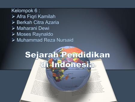 Sejarah Pendidikan di Indonesia Kelompok 6 : Afra Fiqri Kamilah