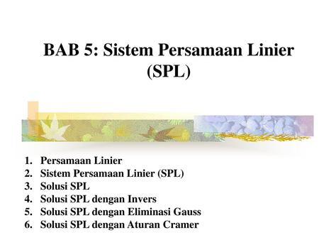BAB 5: Sistem Persamaan Linier (SPL)