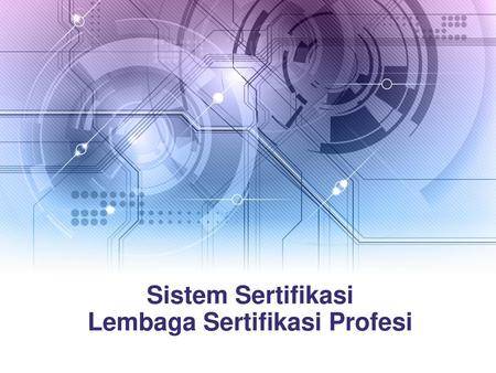 Sistem Sertifikasi Lembaga Sertifikasi Profesi