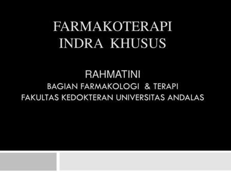 FARMAKOTERAPI INDRA KHUSUS Rahmatini Bagian Farmakologi & Terapi Fakultas Kedokteran Universitas Andalas.