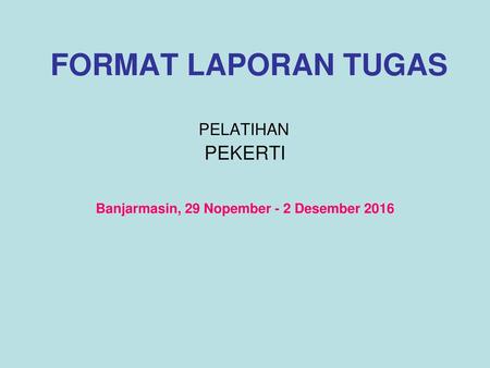 PELATIHAN PEKERTI Banjarmasin, 29 Nopember - 2 Desember 2016