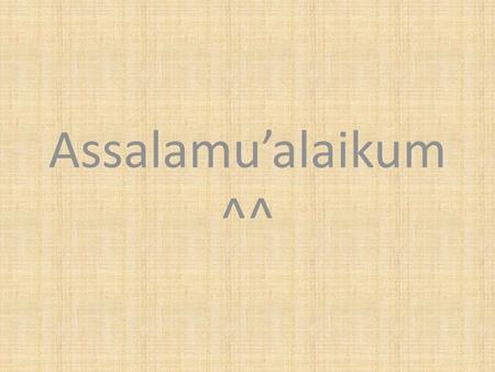 Assalamu’alaikum ^^.