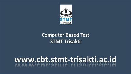 Computer Based Test STMT Trisakti www.cbt.stmt-trisakti.ac.id.