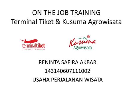 ON THE JOB TRAINING Terminal Tiket & Kusuma Agrowisata