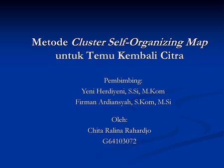 Metode Cluster Self-Organizing Map untuk Temu Kembali Citra