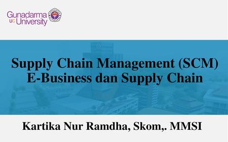 Supply Chain Management (SCM) E-Business dan Supply Chain
