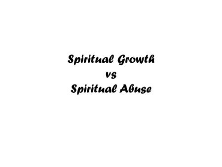 Spiritual Growth vs Spiritual Abuse