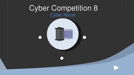 Cyber Competition 8 Cyber Movie.