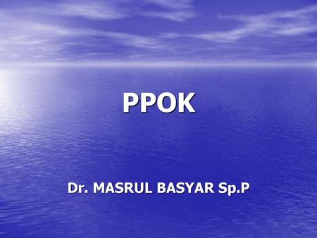 PPOK Dr. MASRUL BASYAR Sp.P.