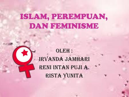 ISLAM, PEREMPUAN, DAN FEMINISME