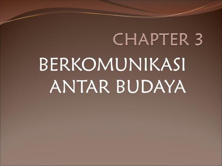 BERKOMUNIKASI ANTAR BUDAYA