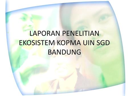 LAPORAN PENELITIAN EKOSISTEM KOPMA UIN SGD BANDUNG