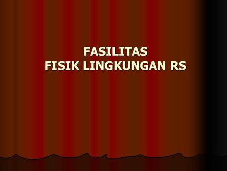 FASILITAS FISIK LINGKUNGAN RS