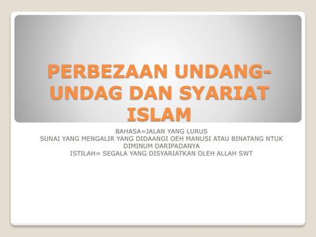 PERBEZAAN UNDANG-UNDAG DAN SYARIAT ISLAM