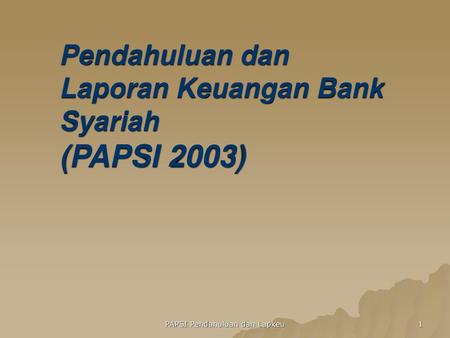 Pendahuluan dan Laporan Keuangan Bank Syariah (PAPSI 2003)