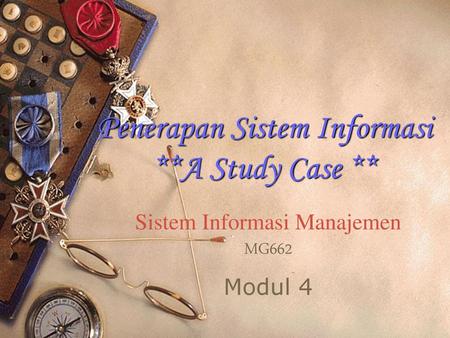 Penerapan Sistem Informasi **A Study Case **