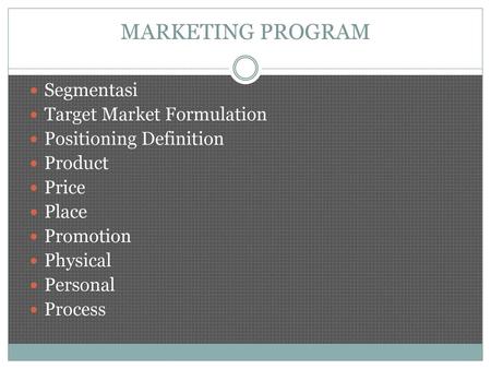 MARKETING PROGRAM Segmentasi Target Market Formulation
