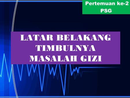 LATAR BELAKANG TIMBULNYA MASALAH GIZI