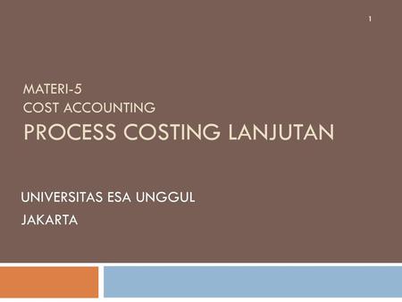 MATERI-5 Cost accounting PROCESS COSTING LANJUTAN