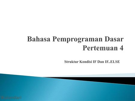 Bahasa Pemprograman Dasar Pertemuan 4