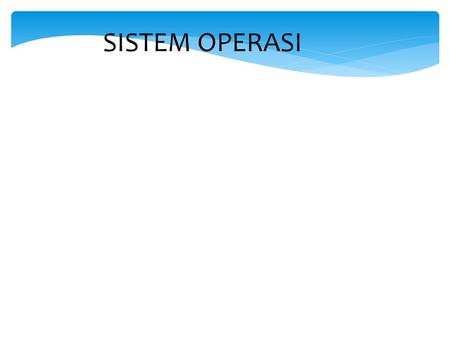 SISTEM OPERASI.