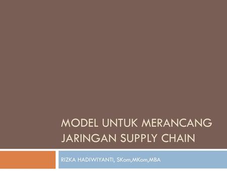 Model untuk merancang jaringan supply chain